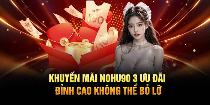 Top các chương trình khuyến mãi đỉnh chóp tại Nohu